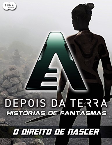 Depois da Terra: Histórias de Fantasmas - O direito de nascer (Depois da Terra - Histórias de Fantas