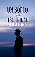 Un soplo en la oscuridad: Una novela sobre amor, pérdida y redención