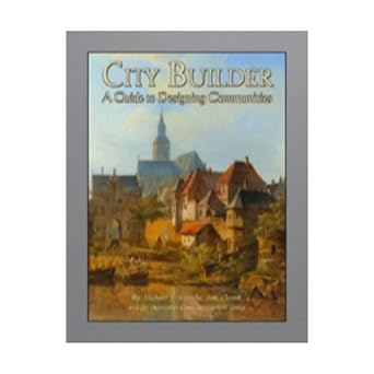 City Builder A Guide to Designing Communities
