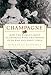 Produktbild Champagne: How the World's Most Glamorous Wine Triumphed Over War and Hard Times