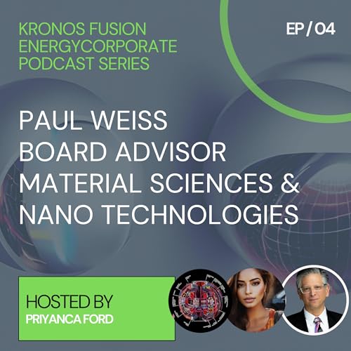 Material Science Meets Fusion : Insights from Paul Weiss at Kronos Fusion Energy