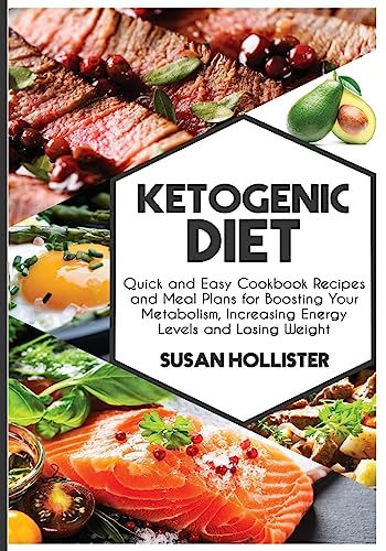 Ketogenic Diet: Quick and Easy Cookbook Recipes and Meal Plans
