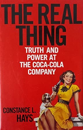 The Real Thing: Truth and Power at the Coca-Cola Company: Hays
