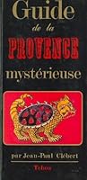 Guide de la Provence mystérieuse 2710703599 Book Cover
