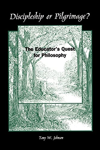 Discipleship or Pilgrimage?: The Educator's Quest for Philosophy (Philosophy of Education)