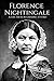 Florence Nightingale: A Life From Beginning to End