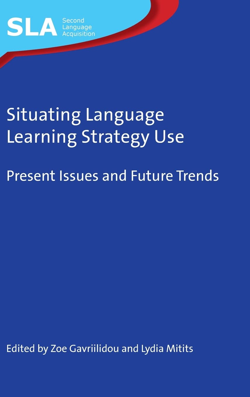 Buy Situating Language Learning Strategy Use: Present Issues and Future Trends: 146 (Second Language Acquisition) — BookShops.in