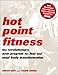 Hot Point Fitness: The Revolutionary New Program For Fast And Total Body Transformation
