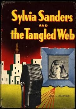 Radford, R. L.: SYLVIA SANDERS AND THE TANGLED WEB: The story of a Girl's Struggle for a Radio Career.