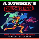 A Runner's Secret: One Run Will Get It Done