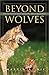 Beyond Wolves: The Politics Of Wolf Recovery And Management