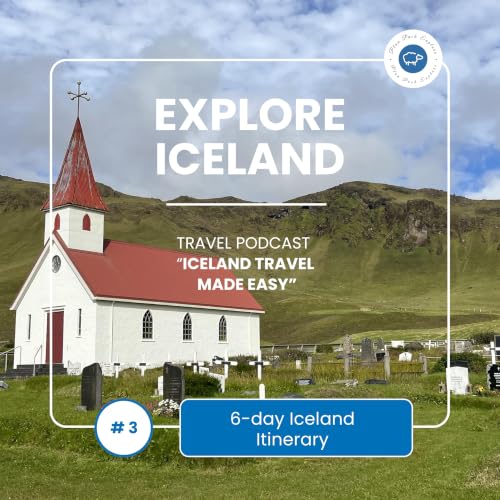 E.3: 6-day Iceland Itinerary (How to See the Best of Iceland in a Short Time)