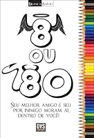8 ou 80. Seu Melhor Amigo e Seu Pior Inimigo Moram Aí, Dentro de Você! (Em Portuguese do Brasil) 8588329778 Book Cover