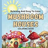 mushroom house coloring book: mushroom homes coloring book