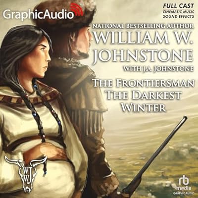 The Darkest Winter [Dramatized Adaptation]: The Frontiersman, Book 3
