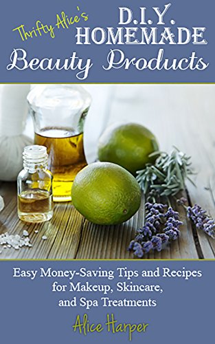 Thrifty Alice's DIY Homemade Beauty Products: Easy Money-Saving Tips and Recipes for Makeup, Skincare, and Spa Treatments image 2