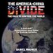 The America-China Divide: The Race to Control the World