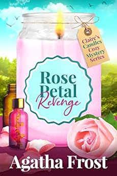Rose Petal Revenge (Claire's Candles Cozy Mystery Book 4) by [Agatha Frost]