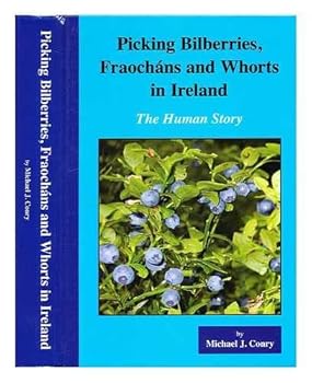 Picking Bilberries, Fraochans, and Whorts in Ireland: The Human Story