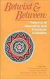 Betwixt and Between: Patterns of Masculine and Feminine Initiation