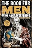 The Book for Men Who Have Everything (Except This One): Unexpected Knowledge, Hilarious Facts & Laughs for the Modern Man, Funny Gift For Him