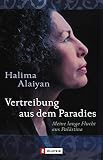 Vertreibung aus dem Paradies: Meine lange Flucht aus Palästina - Halima Alaiyan