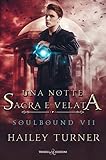 Una notte sacra e velata. Soulbound (Vol. 7