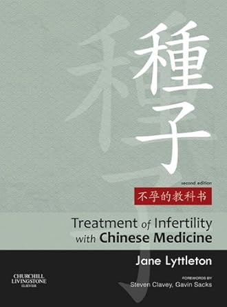 Unlocking the Secrets of Fertility: A Comprehensive Review of ‘Treatment of Infertility with Chinese Medicine E-Book’ Unlocking the Secrets of Fertility: A Comprehensive Review of ‘Treatment of Infertility with Chinese Medicine E-Book’