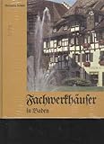  Schilli Fachwerkhäuser in Baden, Schillinger 1981, Bildband mit 128 tollen Bildern