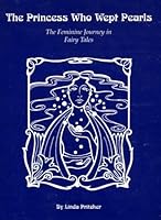 The Princess Who Wept Pearls: The Feminine Journey in Fairy Tales B000GB1G9W Book Cover