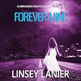 Forever Mine: A Miranda's Rights Mystery, Book 3