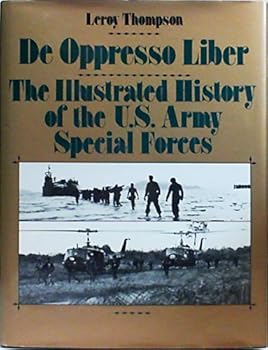 Hardcover De oppresso liber: The illustrated history of the U.S. Army Special Forces Book