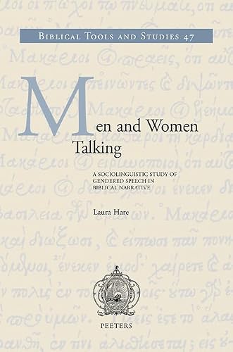 Men and Women Talking: A Sociolinguistic Study of Gendered Speech in Biblical Narrative (Biblical Tools and Studies, 47)