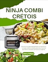 NINJA COMBI CRÉTOIS: 300 RECETTES MÉDITERRANÉENNES AUTHENTIQUES - Le Guide Ultime du Multicuiseur pour Savourer les Trésors Culinaires de l'Île de la Longévité (French Edition) B0F6F6N2LK Book Cover