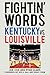 Fightin' Words: Kentucky vs. Louisville