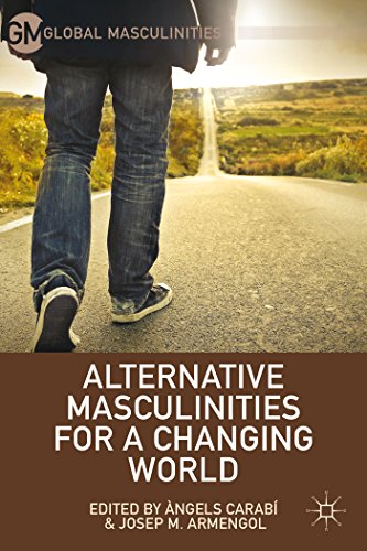 Alternative Masculinities for a Changing World (Global Masculinities)