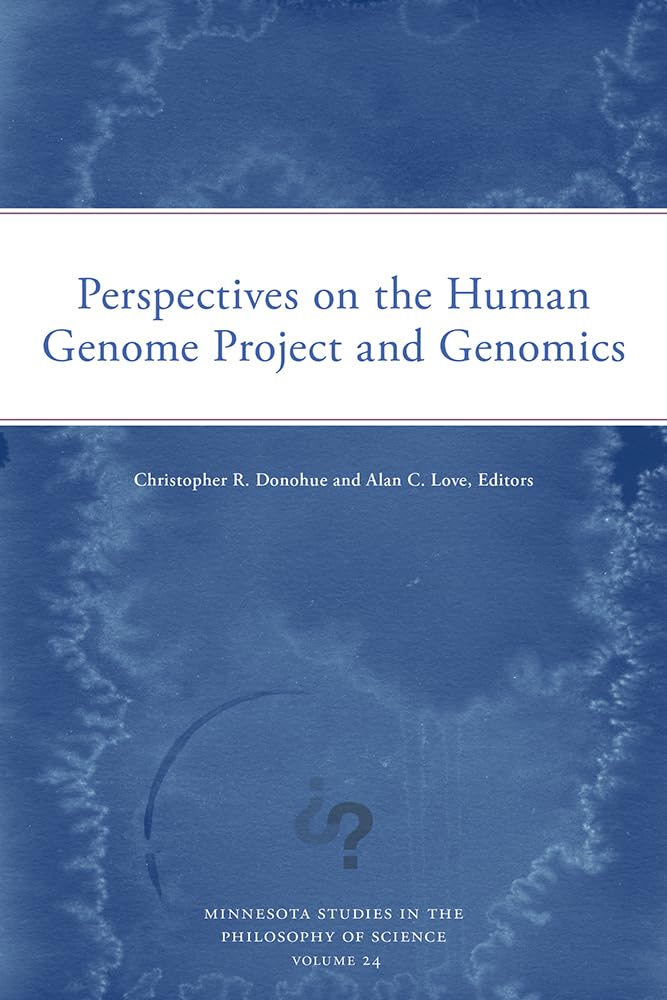 Perspectives on the Human Genome Project and Genomics Volume 24 (Minnesota Studies in the Philosophy of Science)