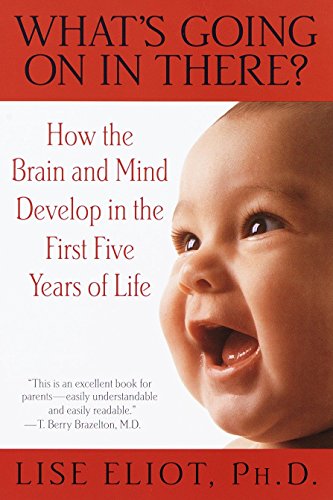 develop person through life span - What's Going on in There? : How the Brain and Mind Develop in the First Five Years of Life