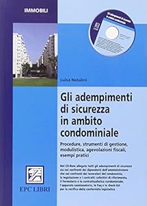 Gli adempimenti di sicurezza in ambito condominiale. Procedure, strumenti di gestione, modulistica, agevolazioni fiscali, esempi pratici