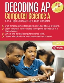 Paperback Decoding AP Computer Science A: For a High Schooler, By a High Schooler Book