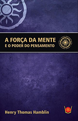 A Força da Mente e o Poder do Pensamento