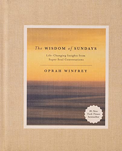 The Wisdom of Sundays: Life-Changing Insights from Super Soul Conversations