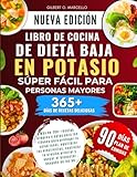  Libro De Cocina De Dieta Baja En Potasio Súper Fácil Para Personas Mayores: Más de 200+ recetas simples y aptas para los riñones para proteger la ... apoyar el bienestar después de los 60