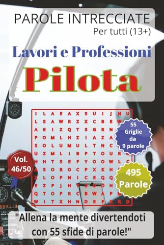 Pilota: Lavori e Professioni - Parole Intrecciate per tutti (13+): Passatempo per stimolare la mente ? Perfetto per viaggi, vaca