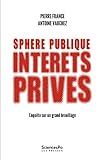 Sphère publique, intérêts privés: Enquête sur un grand brouillage