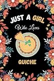  Just A Girl Who Loves Quiche Sketchbook: Blank Drawing Sketching Paper for Drawing Sketching and Notes  Cute Quiche Lovers Sketchbook for Girls & ... Valentines day Gift(6x9 Inches,110Pages).