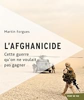 L'Afghanicide : Cette guerre qu'on ne voulait pas gagner 2896495762 Book Cover