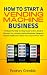 How to Start a Vending Machine Business: The Essential Step-by-Step Guide to Start, Scale & Manage Your Vending Machine Business. Generate Passive Profits ... Your Income From Time (English Edition)