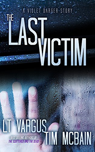 The Last Victim: A Violet Darger Novella by [L.T. Vargus, Tim McBain]