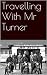 Travelling With Mr Turner
